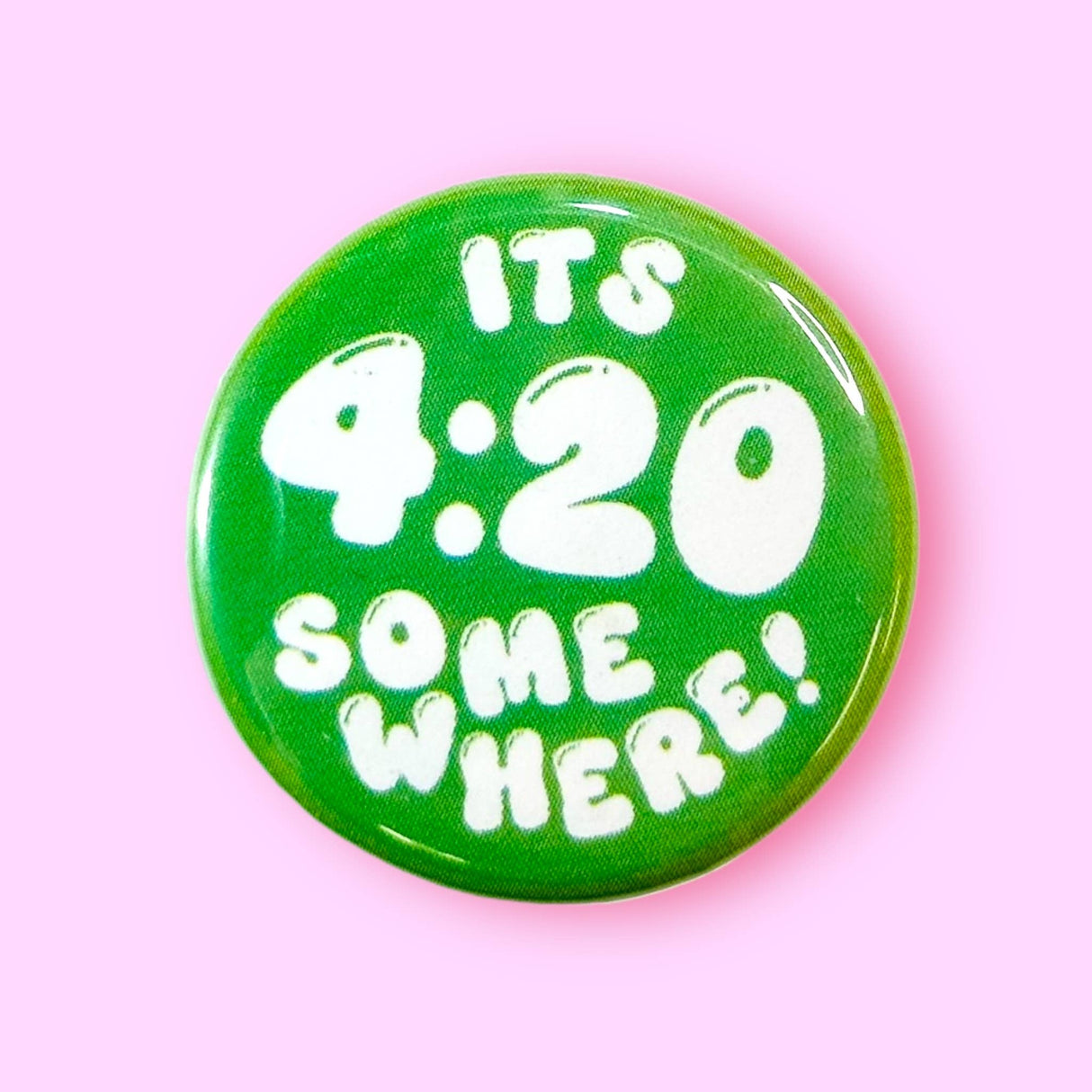 It's 4:20 Somewhere Pinback Button