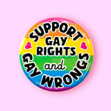 Support Gay Rights and Gay Wrongs Pinback Button