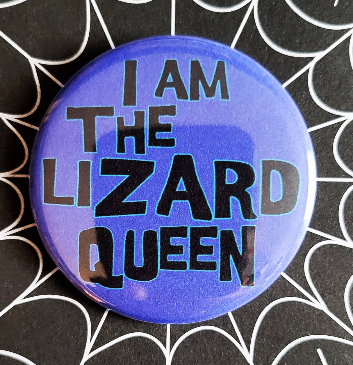 I'm am the Lizard Queen Button