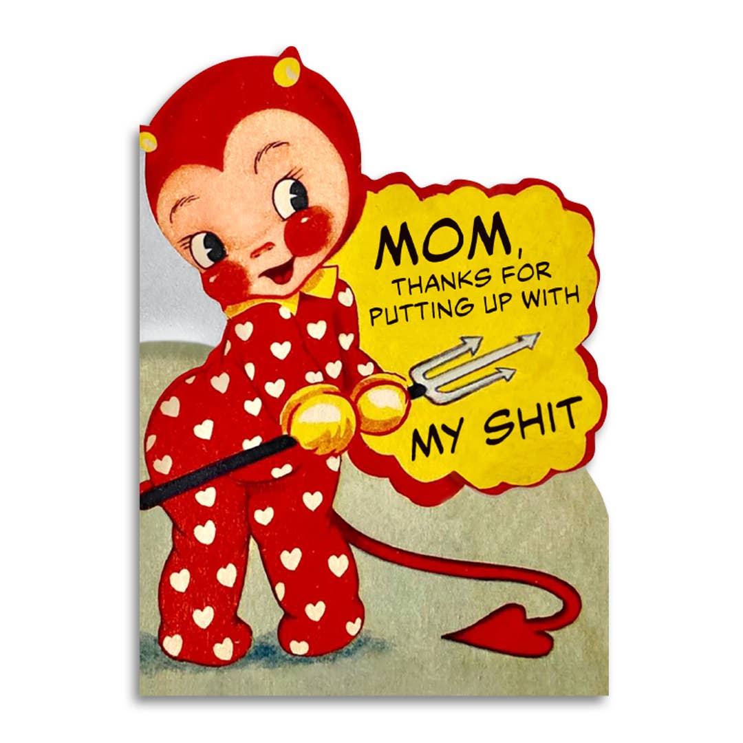 Mom Thanks for Putting up With My Shit Card