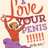 I Love Your Penis Greeting Card