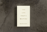 The Life That's Waiting