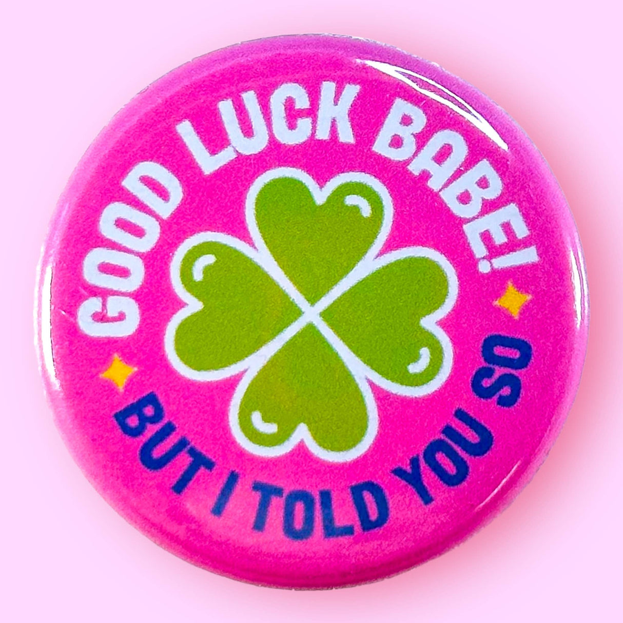 Good Luck Babe! But I Told You So (Chappell Roan Button!)