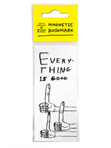 Everything Is Good Magnetic Bookmark by David Shrigley