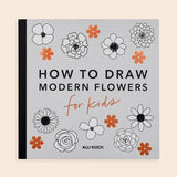 Modern Flowers: A How to Draw for Kids