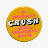 If You Have A Crush On Me... Button