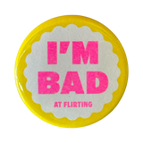 I'm Bad At Flirting Button